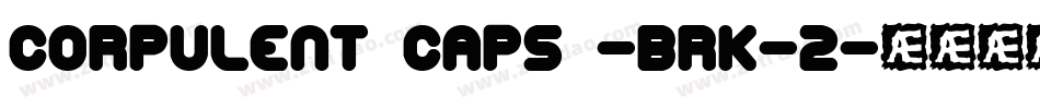 Corpulent Caps -BRK-2字体转换